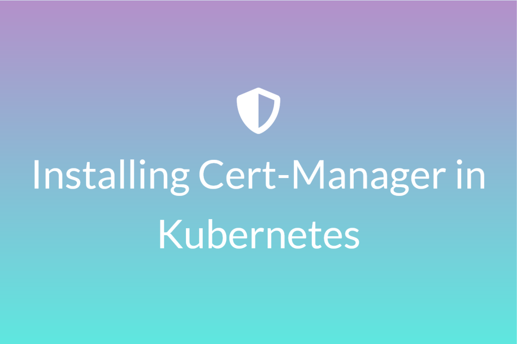 Installing cert-manager in kubernetes featured image