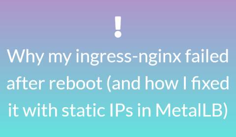 Why my ingress nginx failed after reboot, and how i fixed it with static ips in metallb