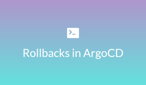 Rollbacks in ArgoCD