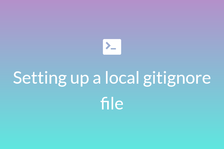 Setting up a local gitignore file
